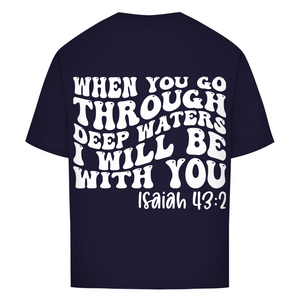 Oversize T-Shirt then you god through deep waters