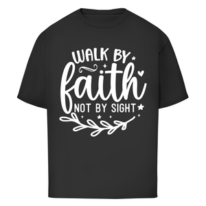 Oversize T-Shirt walk by faith not by sight