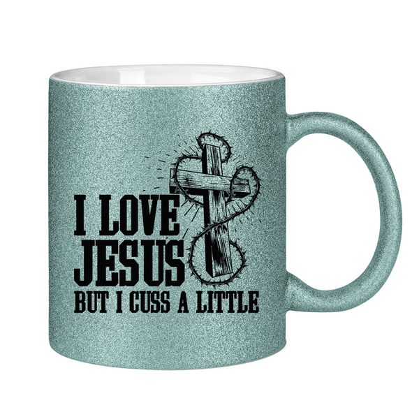 Glitzertasse i love jesus but i cuss a little