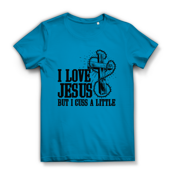 Damen Bio T-Shirt i love jesus but i cuss a little