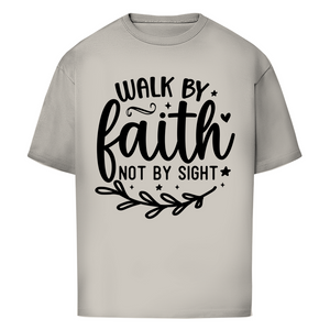 Oversize T-Shirt walk by faith not by sight