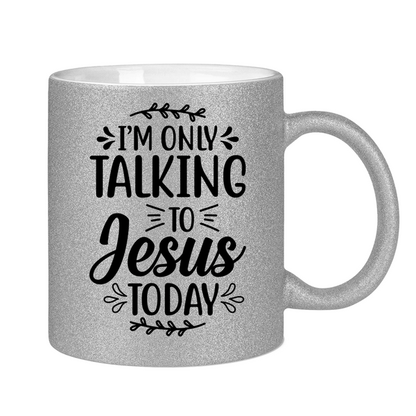 Glitzertasse i am talking to jesus today