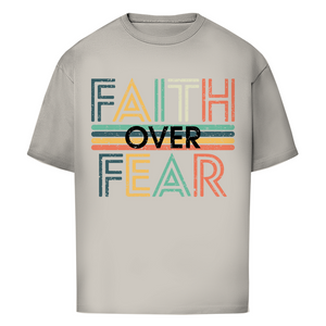 Oversize T-Shirt faith over fear