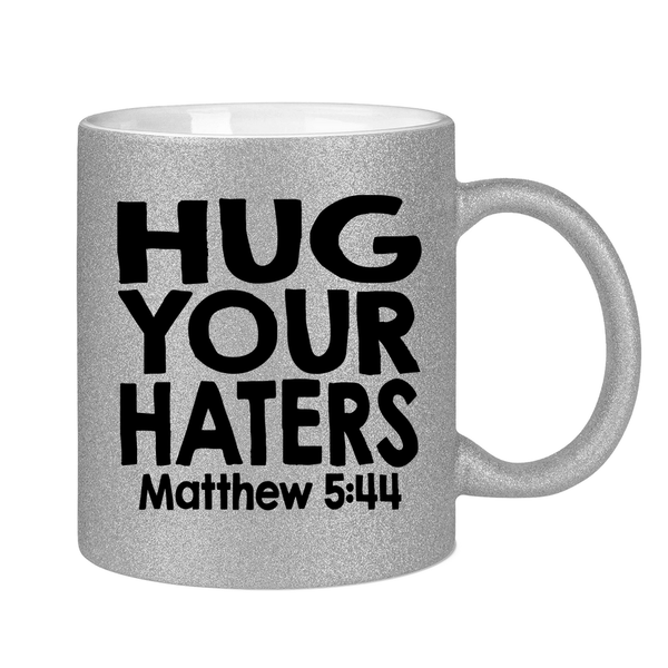 Glitzertasse hug your haters matthew 5:44