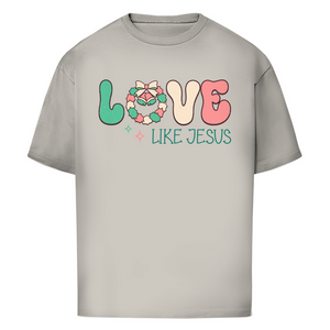 Oversize T-Shirt love like jesus