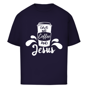 Oversize T-Shirt give me coffee and jesus