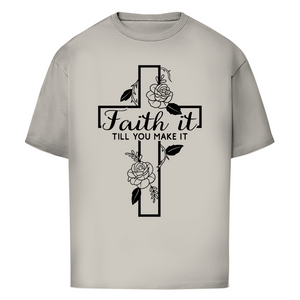 Oversize T-Shirt faith it till you make it