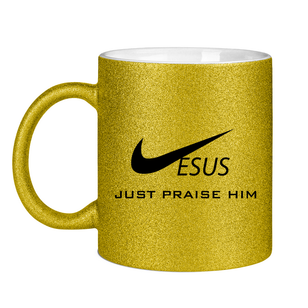 Glitzertasse just praise him