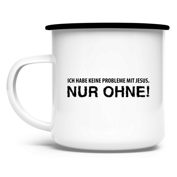 Emaille Tasse ich habe keine probleme mit jesus