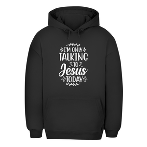 Unisex Oversize Hoodie i am only talking to jesus today