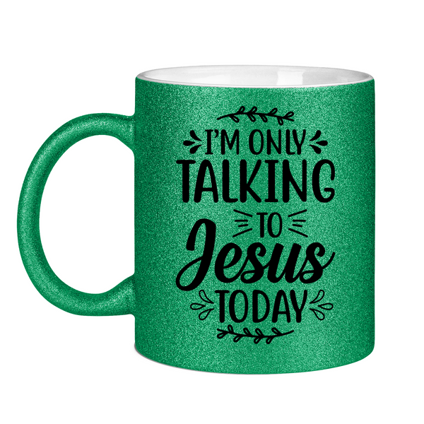 Glitzertasse i am talking to jesus today