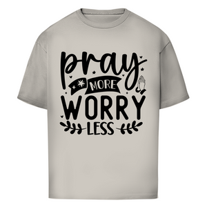 Oversize T-Shirt pray more worry less