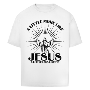 Oversize T-Shirt a little more like jesus
