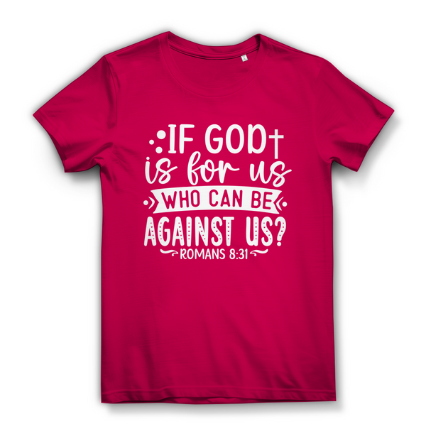 Damen Bio T-Shirt if god is for us romans 8:31