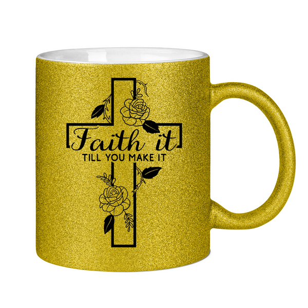 Glitzertasse faith it till you make it