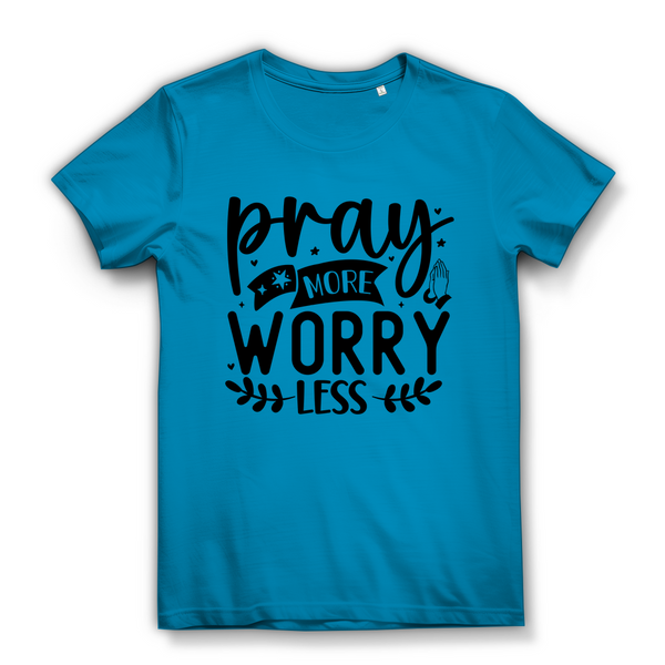 Damen Bio T-Shirt pray more worry less