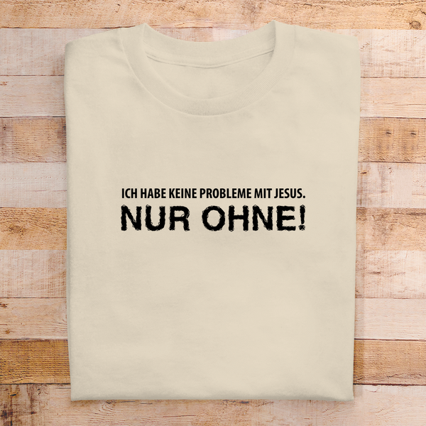 Herren T-Shirt keine probleme mit jesus