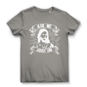 Damen Bio T-Shirt ask me about him