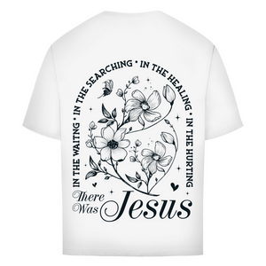 Oversize T-Shirt there was jesus