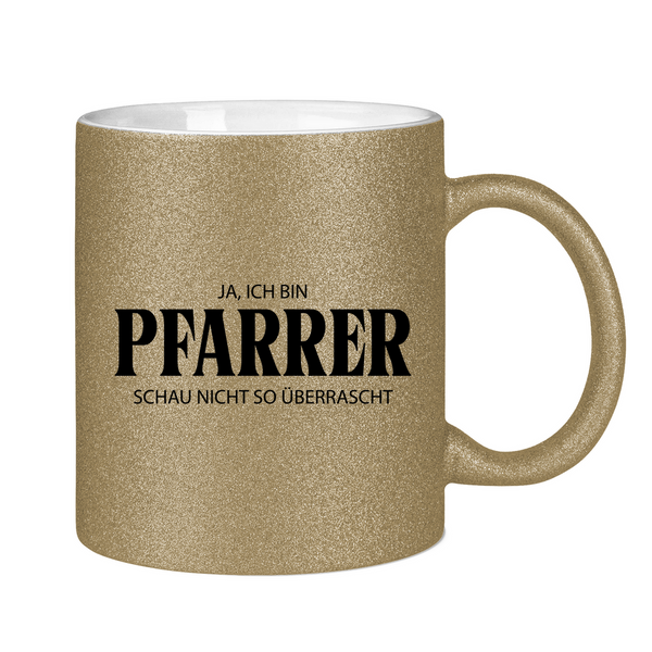 Glitzertasse ja, ich bin pfarrer