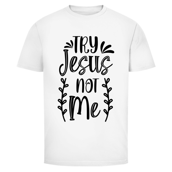 Herren T-Shirt try jesus not me