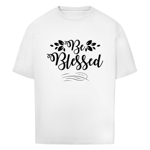 Oversize T-Shirt be blessed