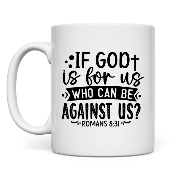 Tasse if god is for us who can be against us?