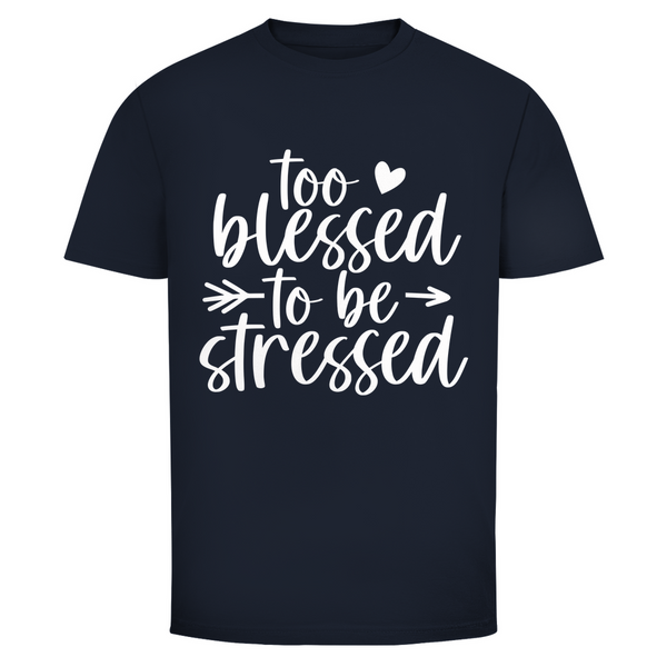 Herren T-Shirt to blessed to be stressed