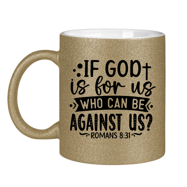 Glitzertasse if god is for us who can be against us?