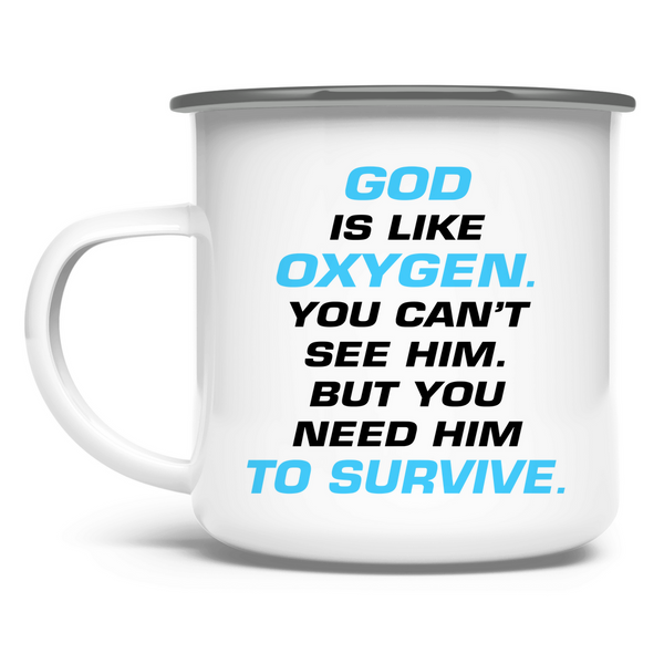 Emaille Tasse god is like oxygen