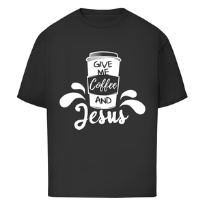 Oversize T-Shirt give me coffee and jesus