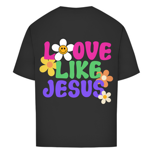 Oversize T-Shirt love like jesus