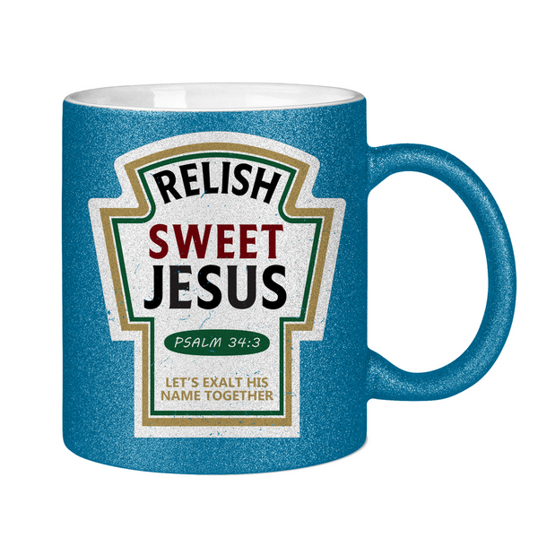 Glitzertasse relish sweet jesus psalm 34:3