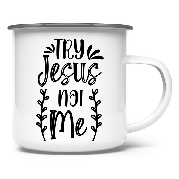 Emaille Tasse try jesus not me