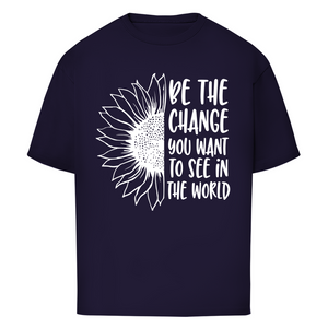 Oversize T-Shirt be the change you want to see in the world