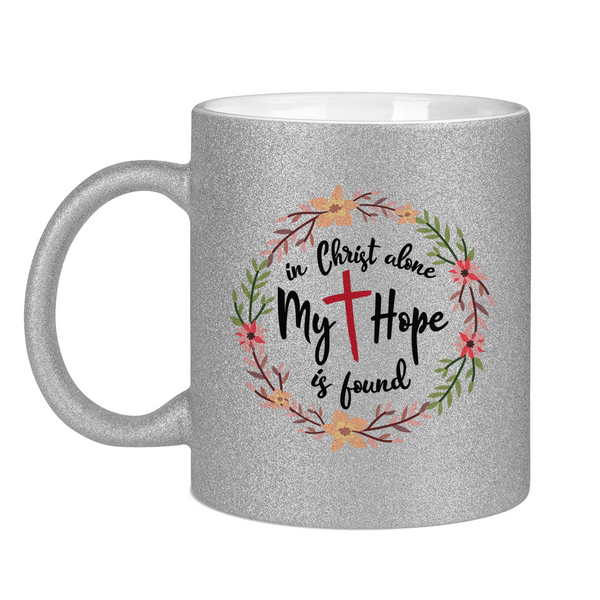 Glitzertasse in christ alone my hope is found