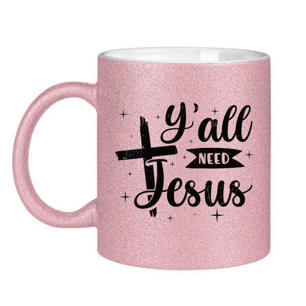 Glitzertasse y'all need jesus