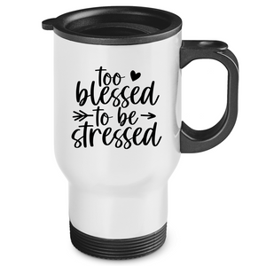 Edelstahl-Thermobecher to blessed to be stressed