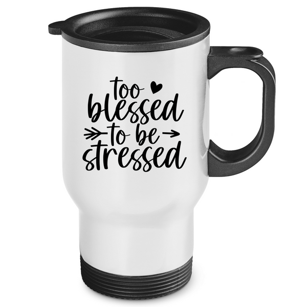 Edelstahl-Thermobecher to blessed to be stressed