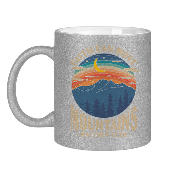 Glitzertasse faith can move mountains matthew 17:20