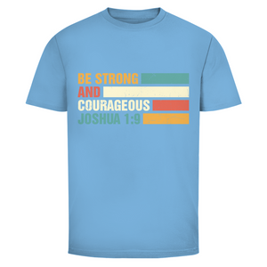 Herren T-Shirt be strong and courageous joshua 1:9