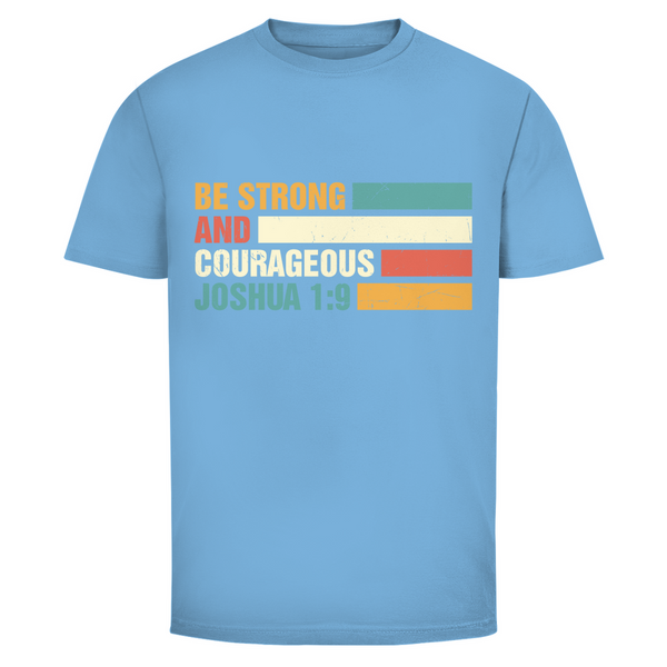 Herren T-Shirt be strong and courageous joshua 1:9