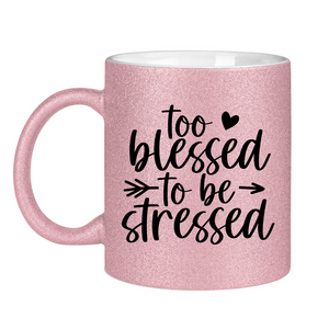 Glitzertasse to blessed to be stressed