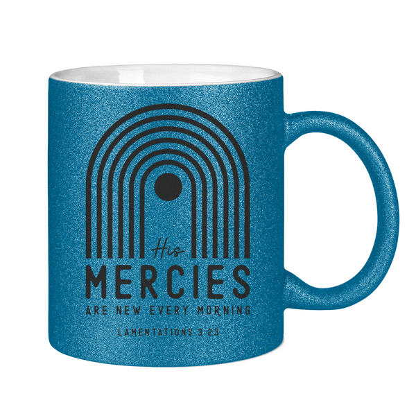 Glitzertasse his mercies lamentations 3:23