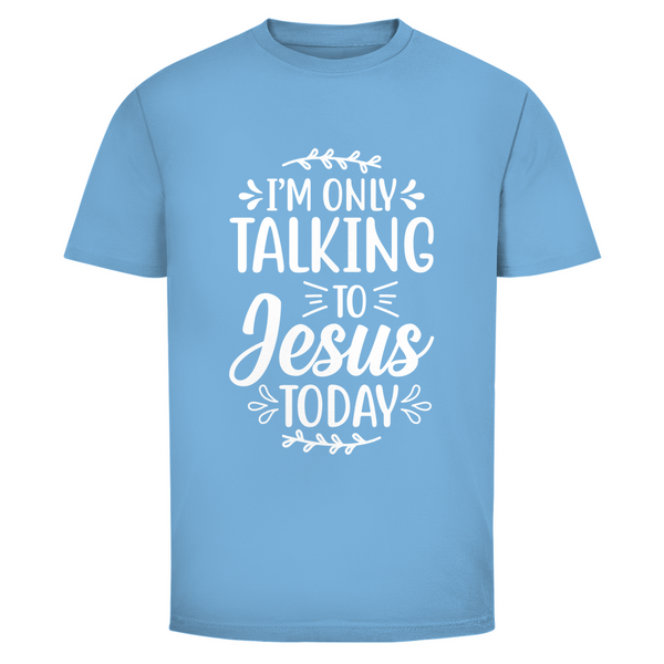 Herren T-Shirt i am only talking to jesus today