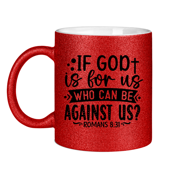 Glitzertasse if god is for us who can be against us?