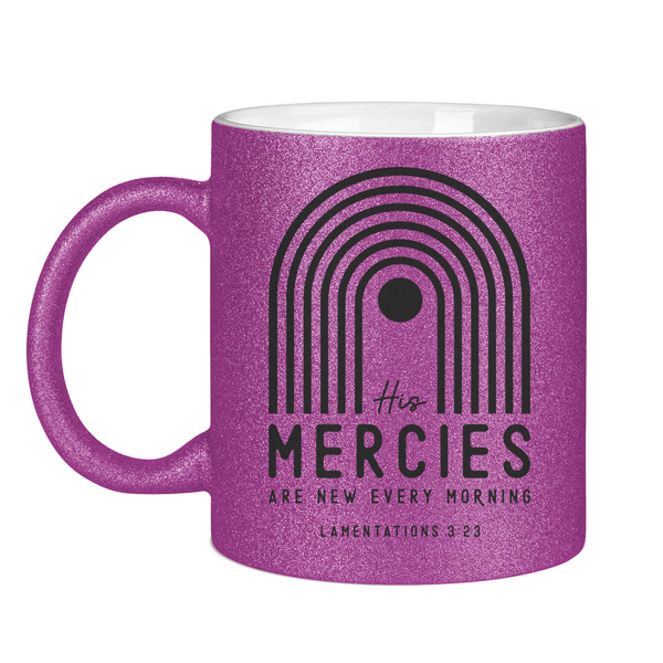 Glitzertasse his mercies lamentations 3:23