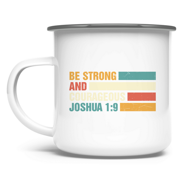 Emaille Tasse be strong and courageous joshua 1:9