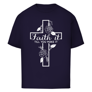 Oversize T-Shirt faith it till you make it