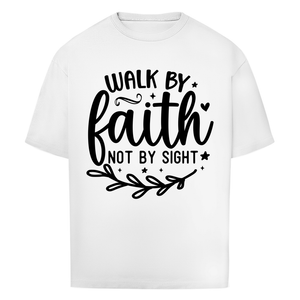 Oversize T-Shirt walk by faith not by sight